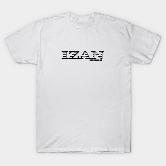 IZAN. MY NAME IS IZAN. SAMER BRASIL T-Shirt by Samer Brasil